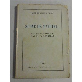    Iancu si Iosif  GUTTMAN  -  SLOVE  DE  MARTIRI...- publicate de parintele lor RABIN H. GUTTMAN  -  Bucuresti, 1945 